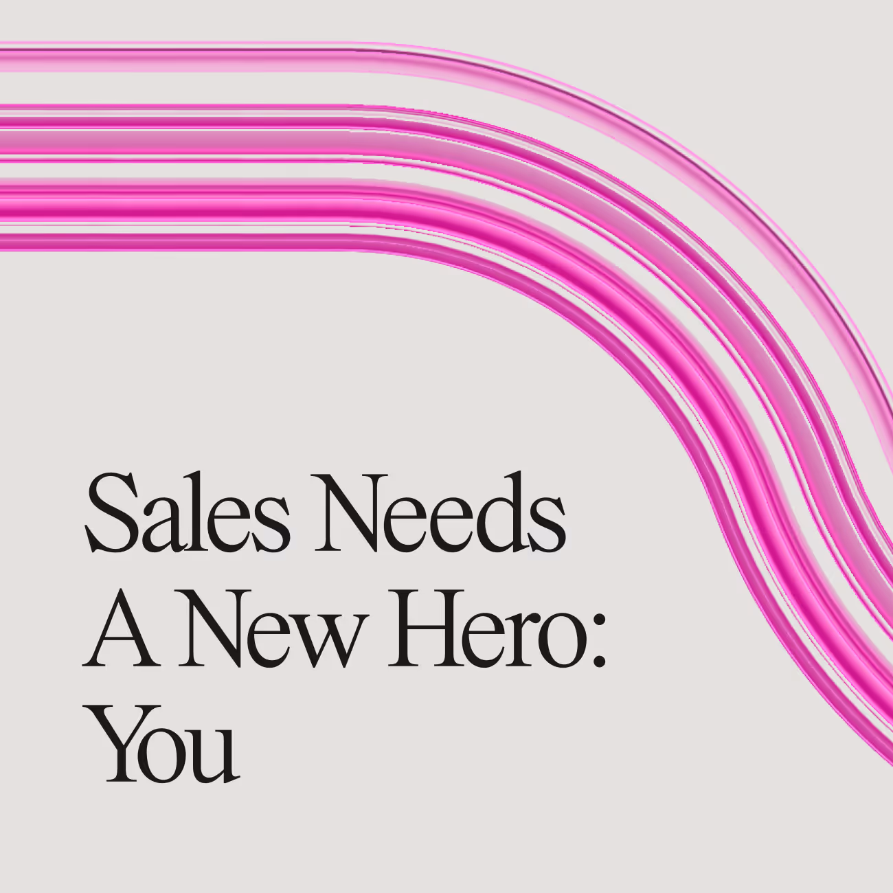 Text reading 'Sales Needs A New Hero: You' with pink curved lines on a light background.